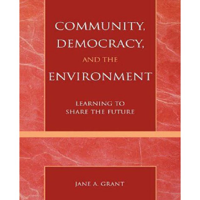 Community, Democracy, and the Environment: Sharing the Future