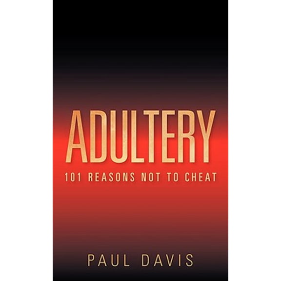 Pre-Owned Adultery: 101 Reasons Not to Cheat (Paperback) by Paul Davis