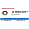 thumbnail image 2 of Torque Converter Seal - Compatible with 1969 - 1973 Volkswagen Fastback 1970 1971 1972, 2 of 2