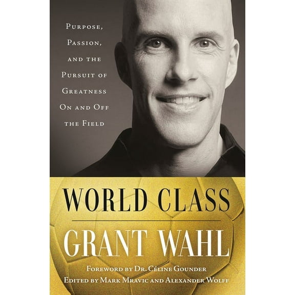 World Class: Purpose, Passion, and the Pursuit of Greatness on and Off the Field, (Hardcover)