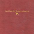 thumbnail image 1 of CAN I TAKE MY HOUNDS TO HEAVEN. (3LP), 1 of 2