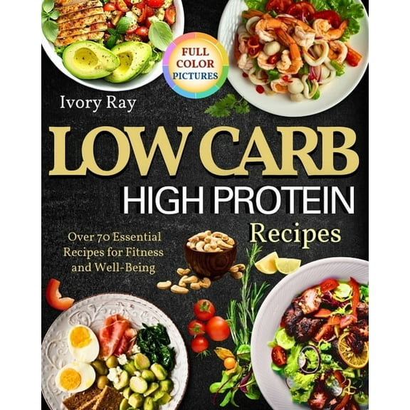 Low Carb High Protein Recipes: Over 70 Recipes For Fitness And Well Being, (Paperback)