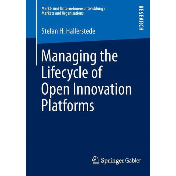 Markt- Und Unternehmensentwicklung Marke Managing the Lifecycle of Open Innovation Platforms, (Paperback)