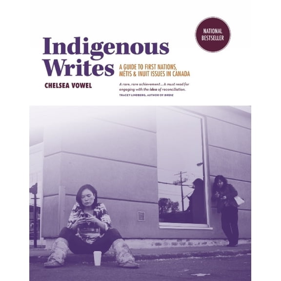 Indigenous Writes: A Guide to First Nations, Métis, & Inuit Issues in Canada, (Paperback)