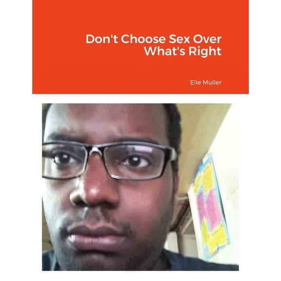 Don't Choose Sex Over What's Right, (Paperback)