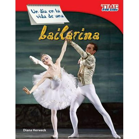 Un Dia En La Vida de Una Bailarina (a Day in the Life of a Ballet Dancer) (Spanish Version)