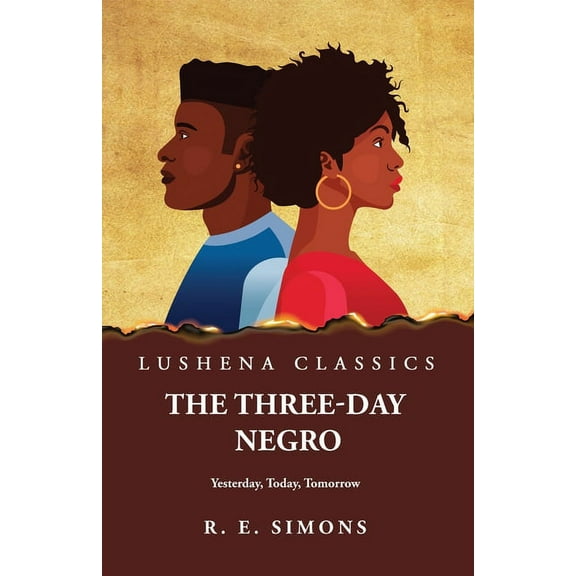 The Three Day Negro Yesterday, Today, Tomorrow (Paperback)