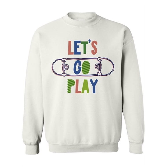 Let's Go Play. Sweatshirt Women -Image by Shutterstock, Female Medium