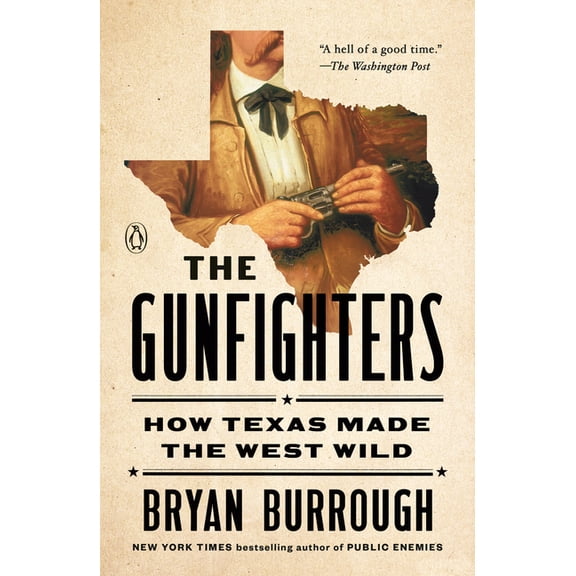 The Gunfighters: How Texas Made the West Wild, (Paperback)