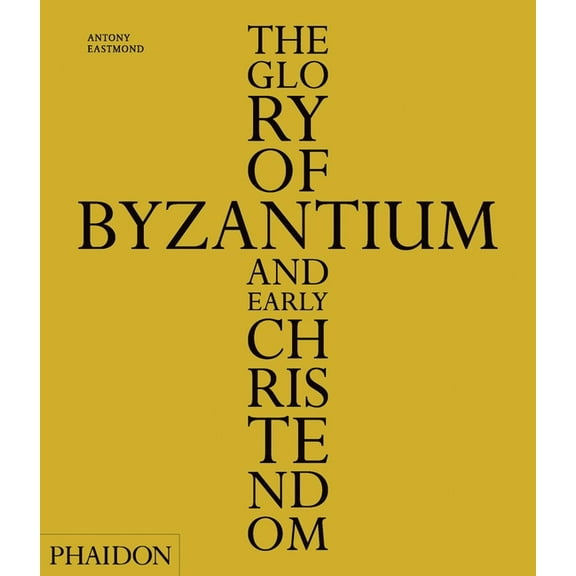 The Glory of Byzantium and Early Christendom (Hardcover)