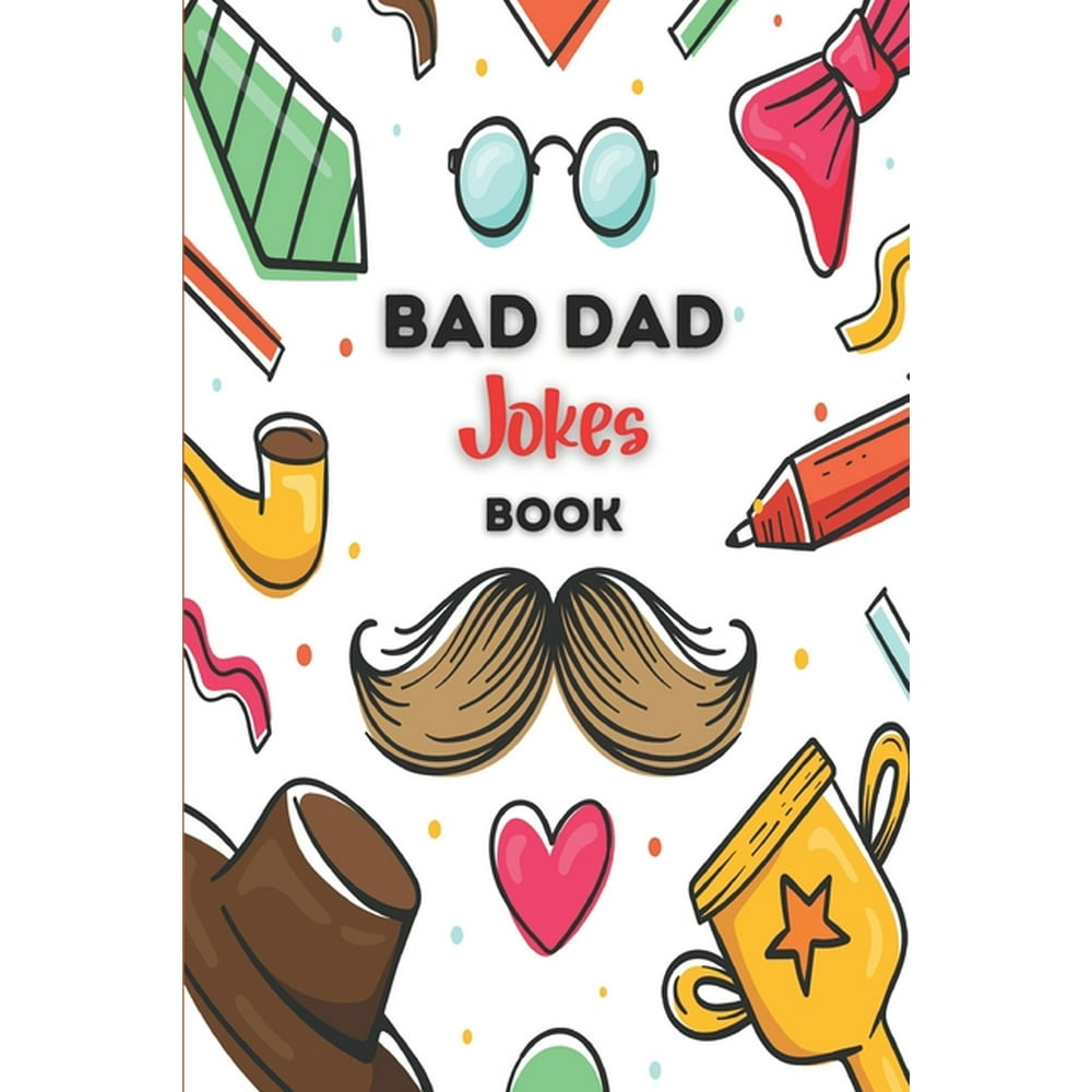 Bad Dad Jokes Book The Good, The Bad And The Terrible Dad Jokes