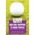 thumbnail image 1 of Pre-Owned Why Bad Golf Happens to Good People!:it' (Paperback) 0595443788 9780595443789, 1 of 1