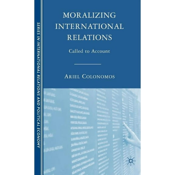 The Sciences Po International Relations  Moralizing International Relations: Called to Account, (Hardcover)