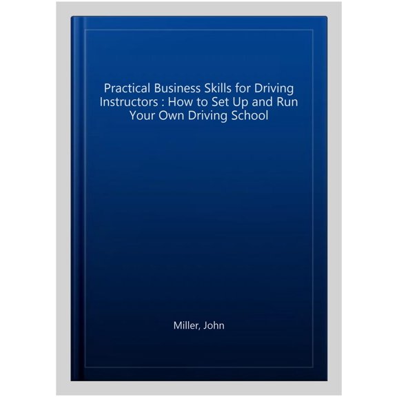 Pre-Owned Practical Business Skills for Driving Instructors: How to Set Up and Run Your Own Driving School (Paperback)