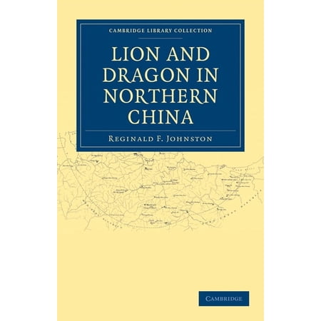 Cambridge Library Collection - East and Lion and Dragon in Northern China (Paperback)
