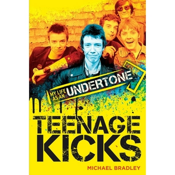 Pre-Owned Teenage Kicks: My Life as an Undertone (Paperback) 1785581805 9781785581809