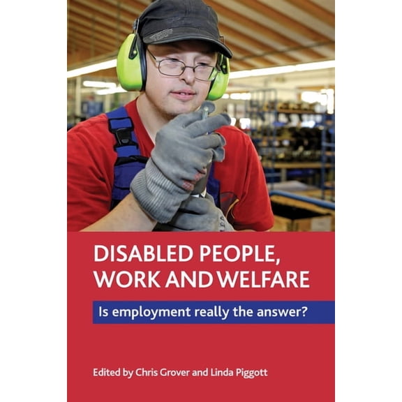 Disabled People, Work and Welfare : Is Employment Really the Answer? (Hardcover)