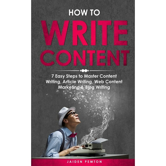 Creative Writing How to Write Content: 7 Easy Steps to Master Content Writing, Article Writing, Web Content Marketing & Blog Writing, Book 8, (Paperback)