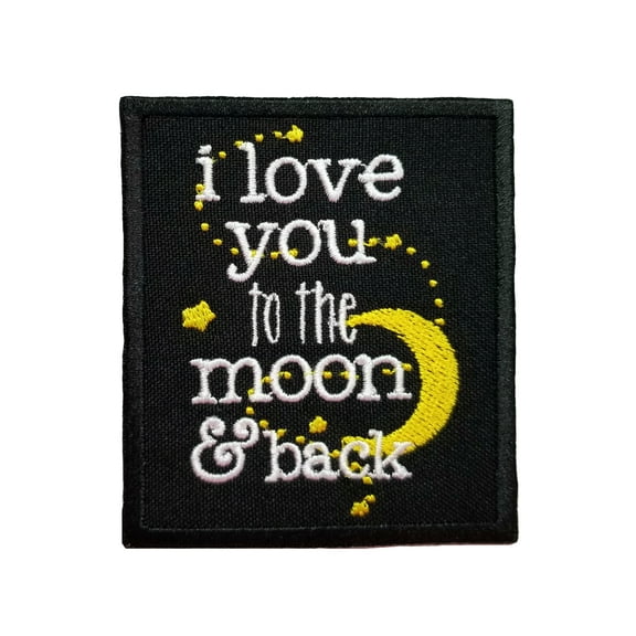Funny Cute Friends and Family Quotes I Love You To The Moon And Back Embroidered Iron On Patch