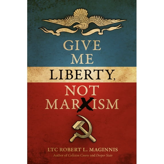 Pre-Owned Give Me Liberty, Not Marxism (Paperback) 1948014467 9781948014465