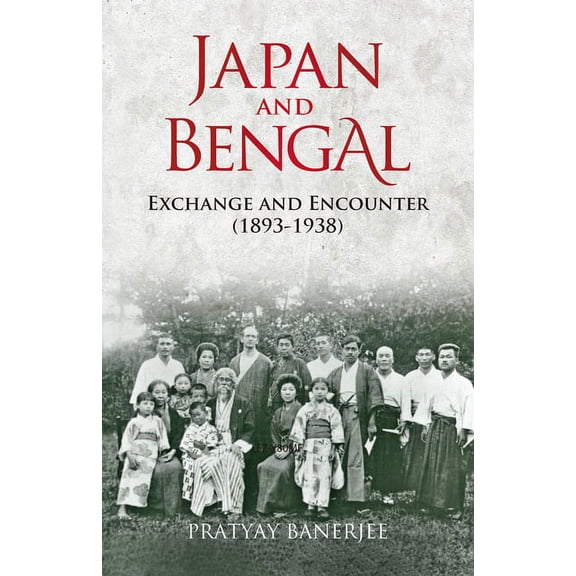 Japan and Bengal: Exchange and Encounter (1893-1938), (Paperback)