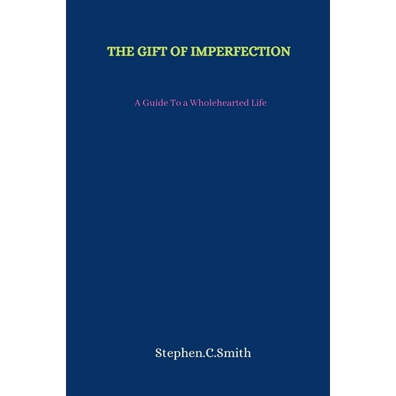 The Gift of Imperfection: A Guide To a Wholehearted Life, (Paperback)