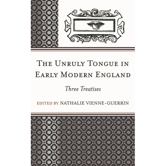 Unruly Tongue in Early Modern England: Three Treatises, (Hardcover)