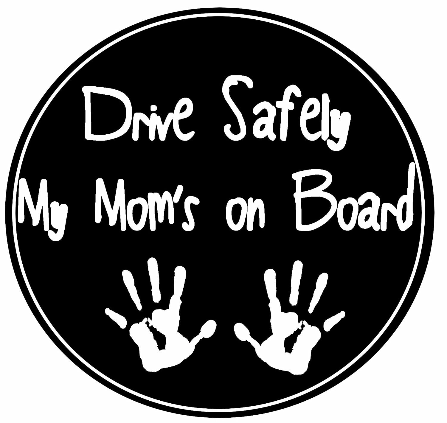 'Drive Safely My Moms On Board' Car Magnet With Childs Handprints In The Center Covered In UV Gloss For Weather and... by