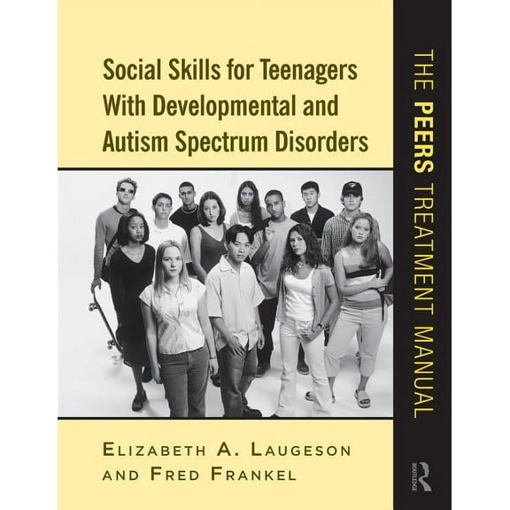 Social Skills for Teenagers with Developmental and Autism Spectrum Disorders: The PEERS Treatment Manual, (Spiral-Bound)