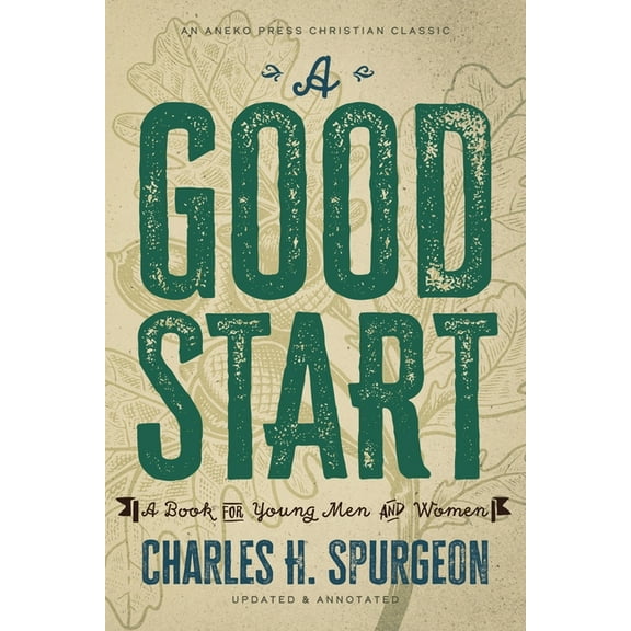A Good Start: A Book for Young Men and Women, (Paperback)