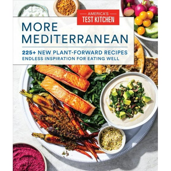 More Mediterranean : 225  New Plant-Forward Recipes Endless Inspiration for Eating Well