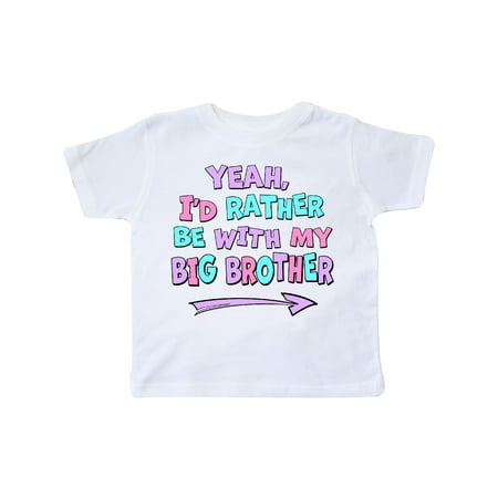 

Inktastic Yeah I d Rather be with My Big Brother Pink Blue Purple Gift Toddler Boy or Toddler Girl T-Shirt