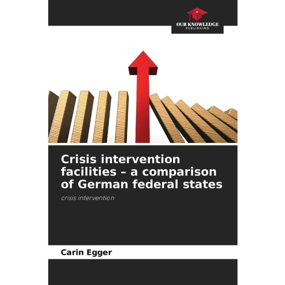 Crisis intervention facilities - a comparison of German federal states, (Paperback)
