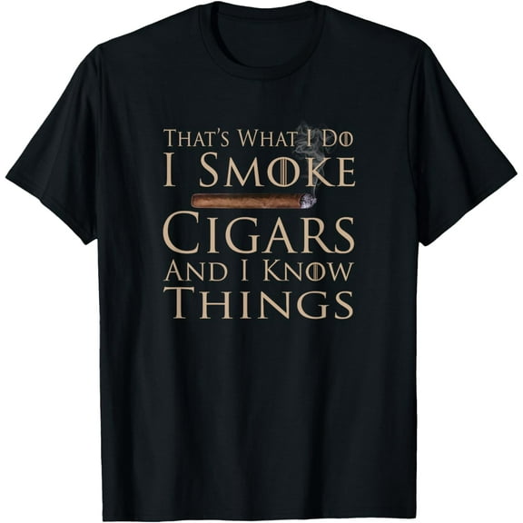 That's What I Do I Smoke Cigars And I Know Things Shirt T-Shirt mens t shirt，black，women，funny，misfits，men，journey
