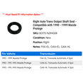 thumbnail image 2 of Right Auto Trans Output Shaft Seal - Compatible with 1990 - 1999 Mazda Protege 1991 1992 1993 1994 1995 1996 1997 1998, 2 of 2