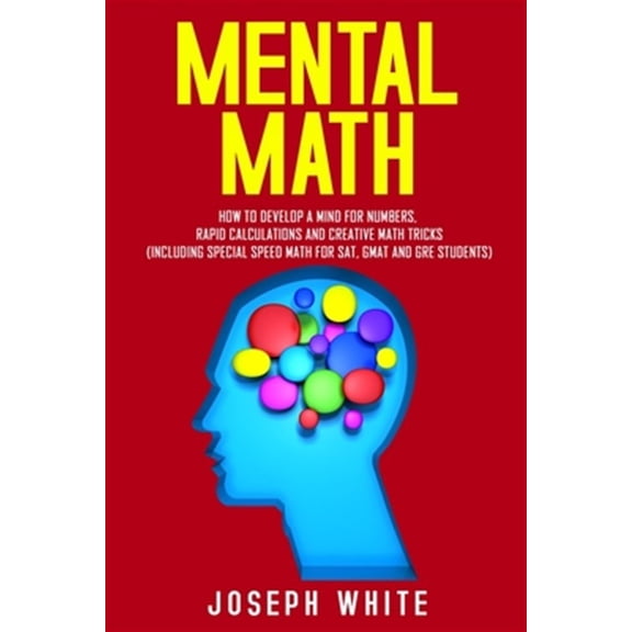 Pre-Owned Mental Math: How to Develop a Mind for Numbers, Rapid Calculations and Creative Math Tricks (Including Special Speed Math for SAT, GMAT and GRE Students) Paperback
