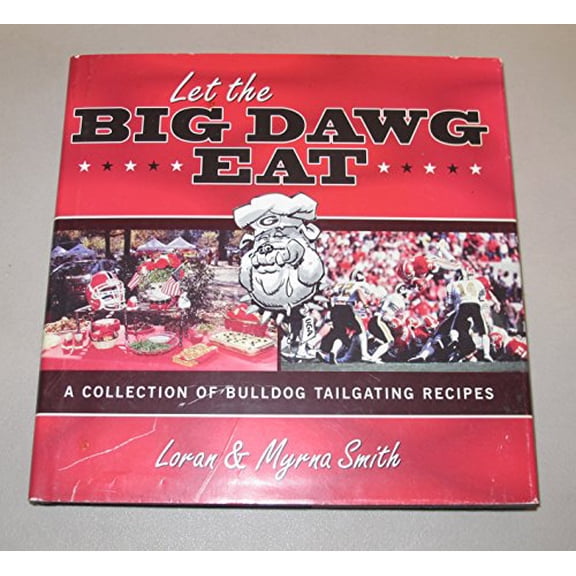 Pre-Owned Let the Big Dawg Eat: A Collection of Bulldog Tailgating Recipes (Hardcover) 1563527111 9781563527111