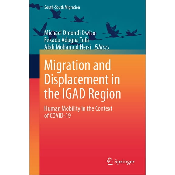 Migration and Displacement in the Igad Region: Human Mobility in the Context of Covid-19, (Hardcover)