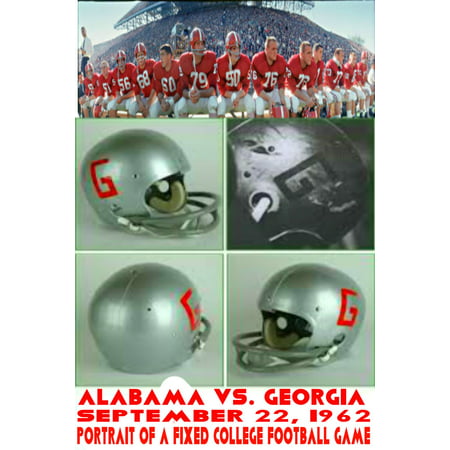 Alabama vs. Georgia September 22, 1962 Portrait of a Fixed College Football Game -