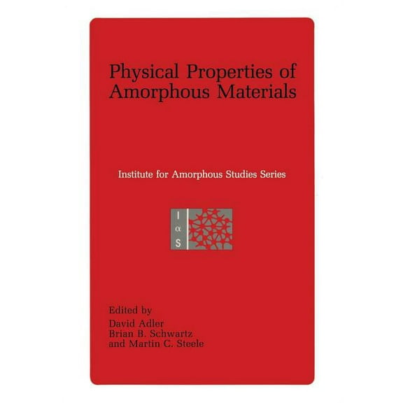 Institute for Amorphous Studies Physical Properties of Amorphous Materials, (Paperback)
