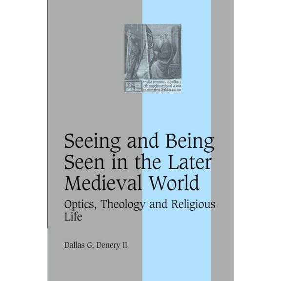 Cambridge Studies in Medieval Life and T Seeing and Being Seen in the Later Medieval World, Book 63, (Hardcover)