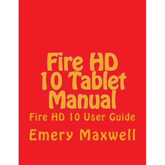 Pre-Owned Fire HD 10 Tablet Manual: Fire HD 10 User Guide (Paperback)
