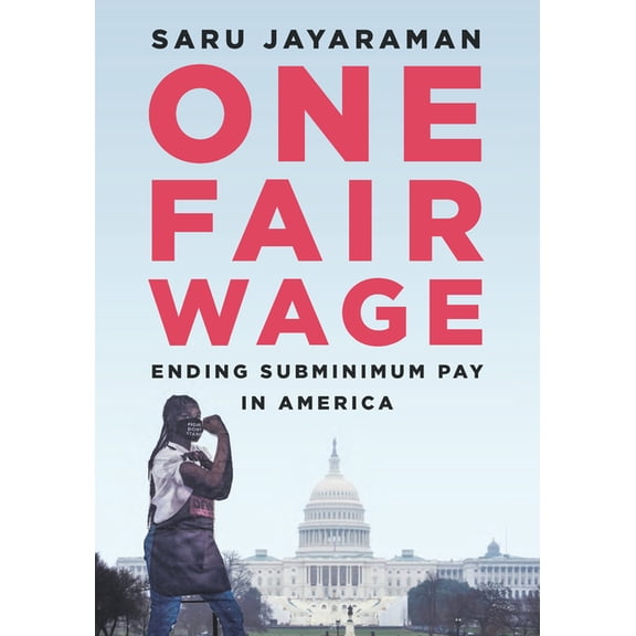 One Fair Wage: Ending Subminimum Pay in America, (Hardcover)
