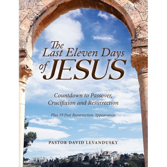 The Last Eleven Days Of Jesus, (Paperback)