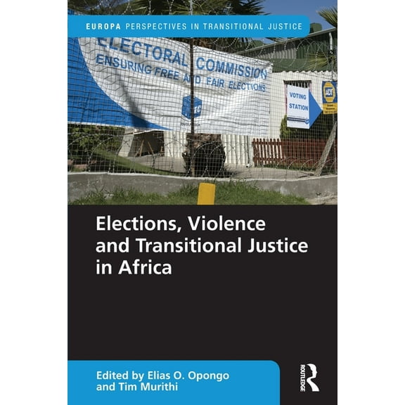 Europa Perspectives in Transitional Just Elections, Violence and Transitional Justice in Africa, (Paperback)