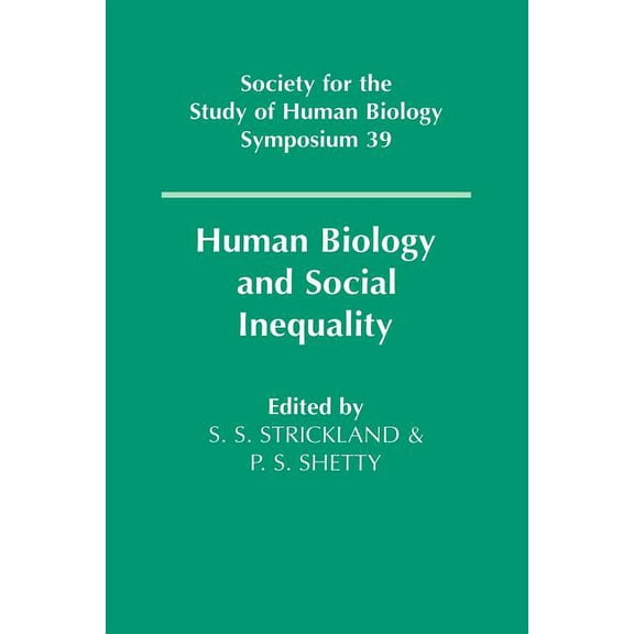 Society for the Study of Human Biology S Human Biology and Social Inequality, Book 39, (Paperback)