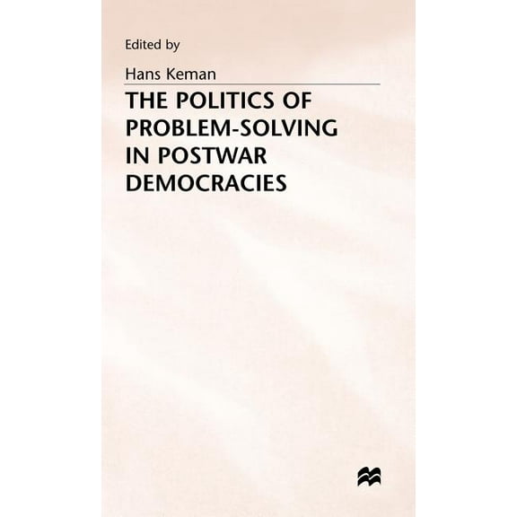 The Politics of Problem-Solving in Postwar Democracies, (Hardcover)