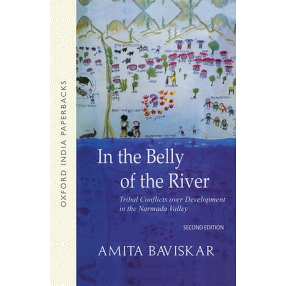 Pre-Owned In the Belly of the River: Tribal Conflicts Over Development in the Narmada Valley (Paperback) 0195671368 9780195671360