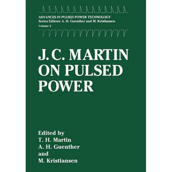 Advances in Pulsed Power Technology J. C. Martin on Pulsed Power, Book 3, (Paperback)