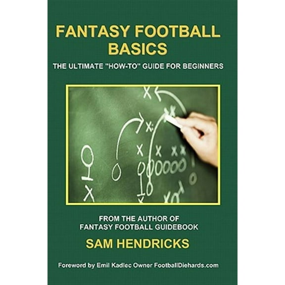 Fantasy Football Basics: The Ultimate How-to Guide for Beginners (Paperback) by Sam Hendricks